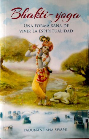 Bhakti Yoga: Una Forma Sana de Vivir la Espitirualidad